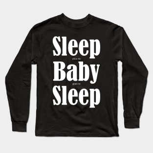 For mom. For dad. Sleep when the baby sleeps, onesie. Long Sleeve T-Shirt
